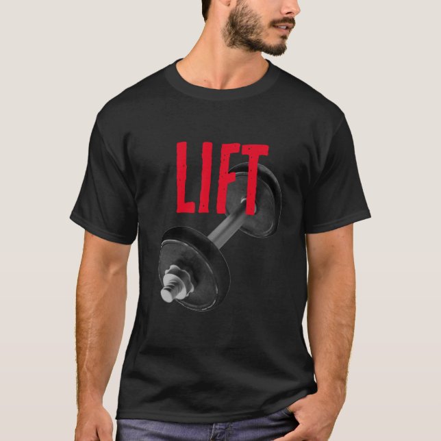 Lift Bodybuilding Fitness Motivational T-Shirt (Front)