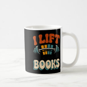 Lift Can Carry More Books Reading Lovers Reader Coffee Mug