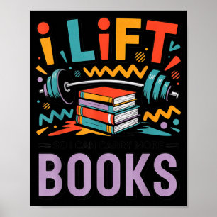 Lift Can Carry More Books Reading Lovers Reader Poster