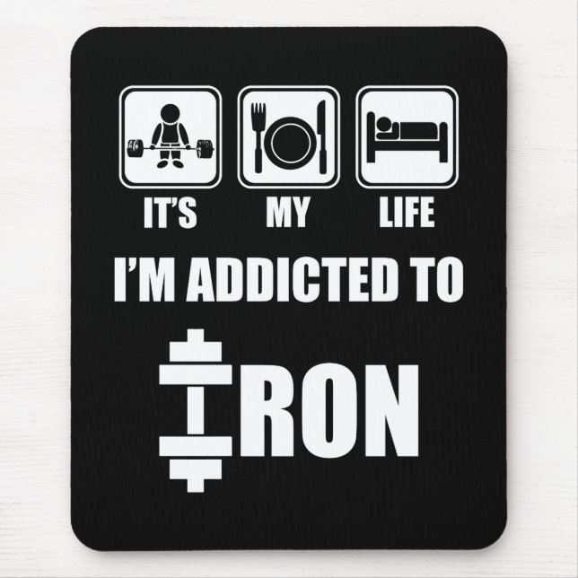 Lift, Eat, Sleep - Addicted To Iron - Workout Mouse Mat (Front)