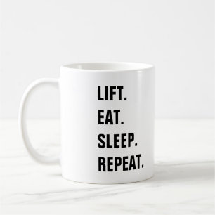 Lift. Eat. Sleep. Repeat. Coffee Mug