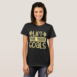 Lift For Your Goals T-Shirt
