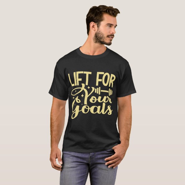 Lift For Your Goals T-Shirt (Front Full)