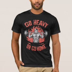 LIFT GYM Go Heavy Or Go Home T-Shirt