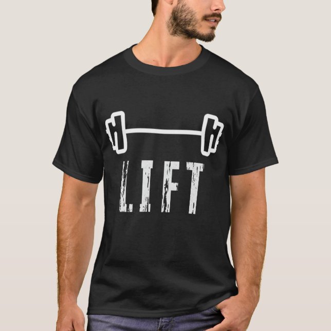 LIFT GYM MOTIVATION AND FITNESS T-Shirt (Front)