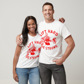 Lift Hard Die Strong © LIKE US ON FACEBOOK  #  T-Shirt