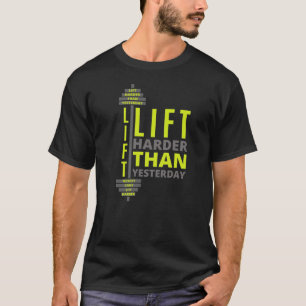 Lift harder than Yesterday T-Shirt