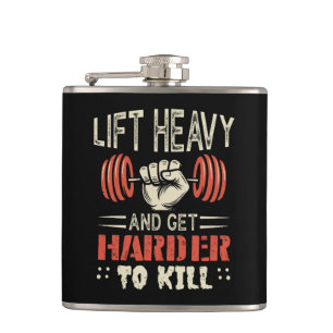 Lift Heavy And Get Harder To Kill Hip Flask