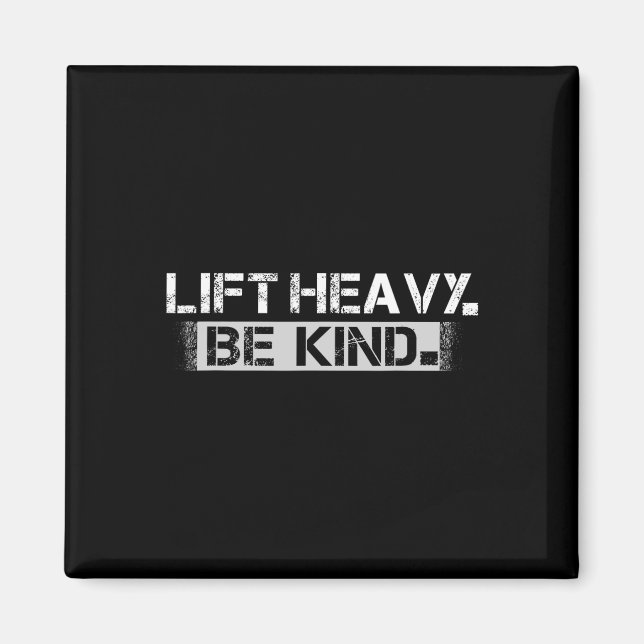 Lift Heavy Be Kind - Funny Weightlifting Fitness W Magnet (Front)