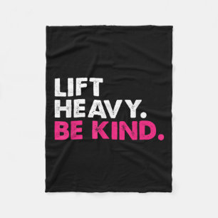 Lift Heavy Be Kind Inspirational Positive Vibes Gy Fleece Blanket
