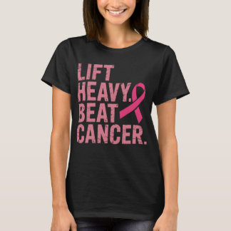 Lift Heavy Beat Cancer Pink Ribbon Fitness Warrior T-Shirt