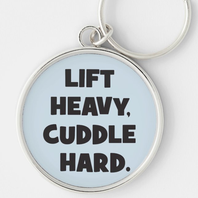 Lift Heavy, Cuddle Hard - Funny Novelty Workout Key Ring (Front)