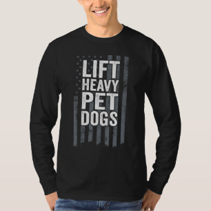 Lift Heavy Dogs Dog Workout Fitness Motivational T-Shirt