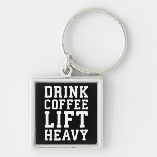 Lift Heavy, Drink Coffee - Funny Gym Motivational Key Ring (Front)