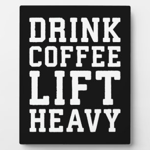 Lift Heavy, Drink Coffee - Funny Gym Motivational Plaque