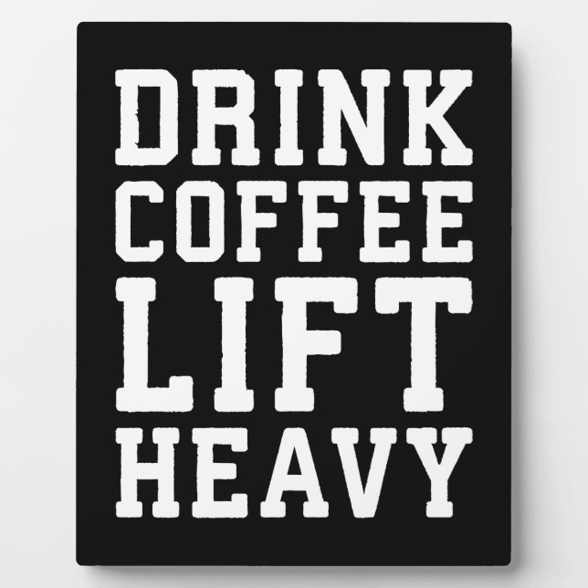 Lift Heavy, Drink Coffee - Funny Gym Motivational Plaque (Front)