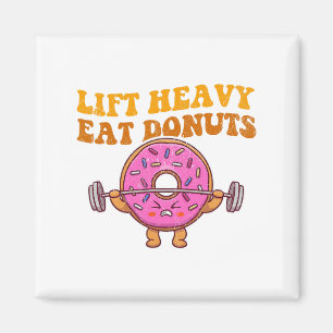 Lift Heavy Eat Doughnuts Funny Gym Lover  Magnet