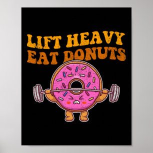 Lift Heavy Eat Doughnuts Funny Gym Lover Poster
