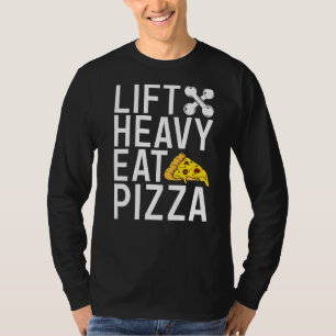 Lift Heavy Eat Pizza Gym Workout Bodybuilding T-Shirt