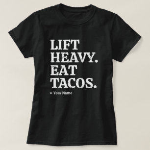 Lift Heavy Eat Tacos Custom Funny Gym T-Shirt