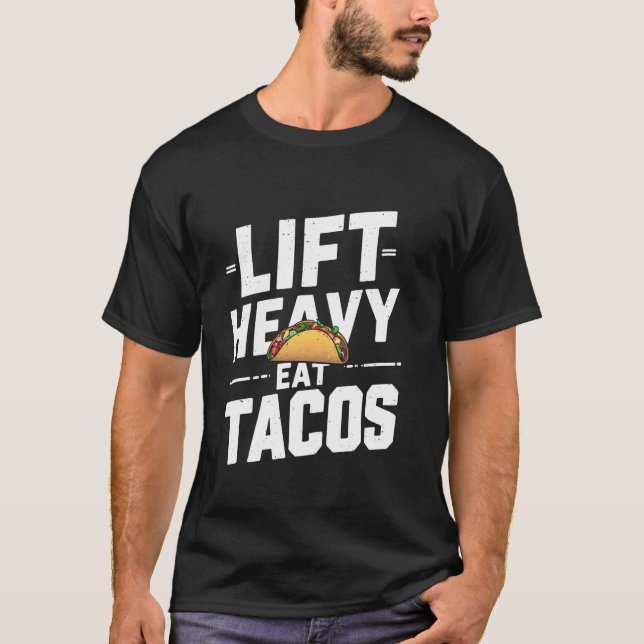 Lift Heavy Eat Tacos Gym Workout T-Shirt (Front)