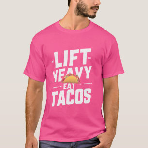 Lift Heavy Eat Tacos Gym Workout T-Shirt