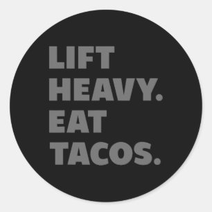 Lift Heavy Eat Tacos Gym Workout Weight Lifting  Classic Round Sticker