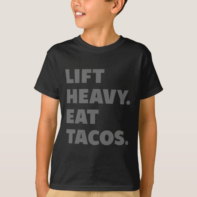 Lift Heavy Eat Tacos Gym Workout Weight Lifting  T-Shirt (Front)