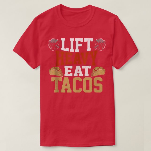 Lift Heavy Eat Tacos Lift Heavy  I Lift Heavy Thin T-Shirt (Design Front)
