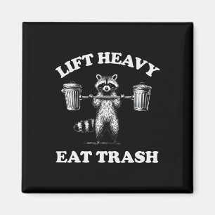 Lift Heavy Eat Trash Weight Lifting Funny Workout  Magnet