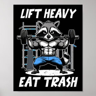 Lift Heavy Eat Trash Weightlifting Bodybuilding Gy Poster