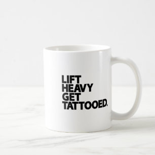 Lift Heavy Get Tattooed Funny Low Life Workout Fit Coffee Mug