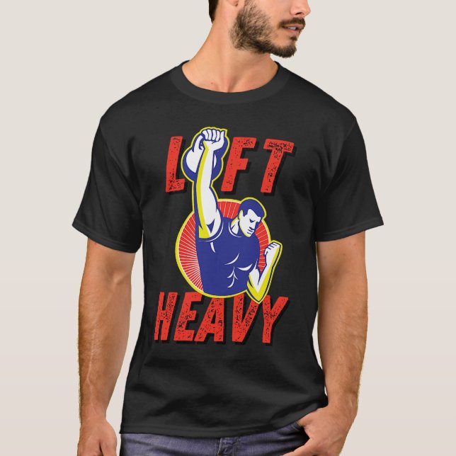 Lift Heavy Kettlebell Workout Gym Weightlifting Fi T-Shirt (Front)