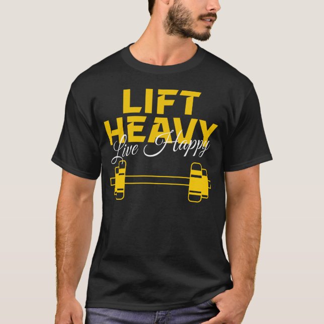 Lift Heavy Live Happy – Gym Motivation Design T-Shirt (Front)