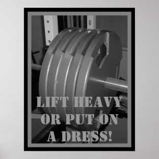 LIFT HEAVY OR PUT ON A DRESS! Weightlifting Poster