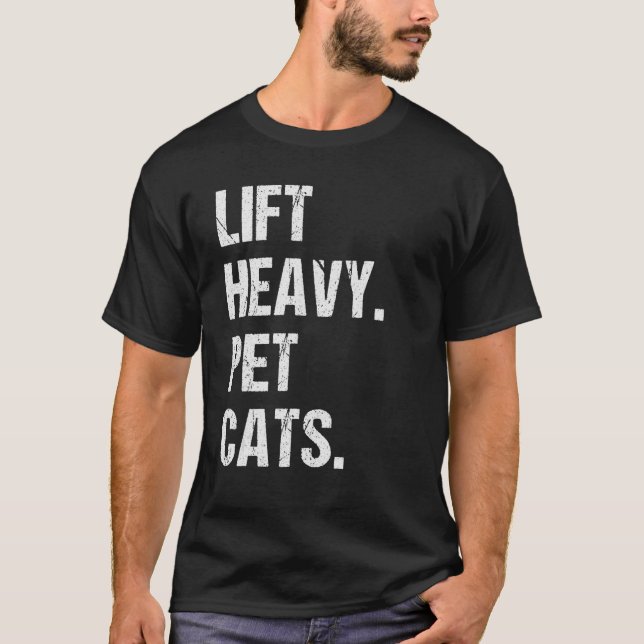 Lift Heavy Pet Cats Bodybuilding Funny Weight Lift T-Shirt (Front)