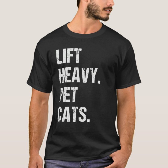 Lift Heavy Pet Cats Bodybuilding Funny Weight Lift T-Shirt (Front)