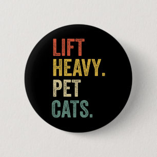 Lift Heavy Pet Cats - Funny Gym Workout 6 Cm Round Badge