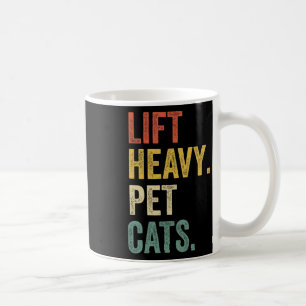 Lift Heavy Pet Cats - Funny Gym Workout  Coffee Mug