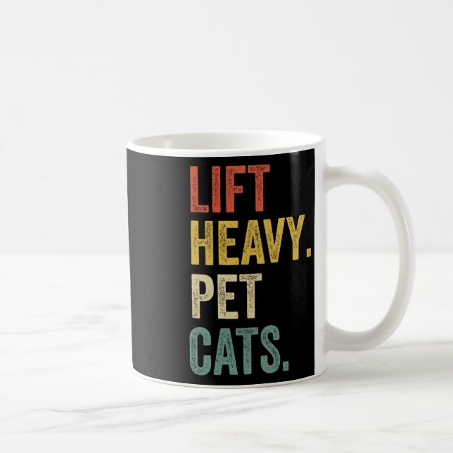 Lift Heavy Pet Cats - Funny Gym Workout  Coffee Mug (Right)
