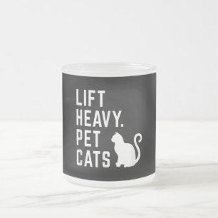 Lift Heavy Pet Cats - Funny Gym Workout Frosted Glass Coffee Mug