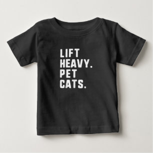 Lift Heavy Pet Cats Funny Gym Workout Lifting Gift Baby T-Shirt