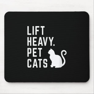 Lift Heavy Pet Cats - Funny Gym Workout Mouse Mat