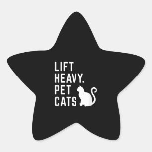 Lift Heavy Pet Cats - Funny Gym Workout Star Sticker