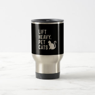 Lift Heavy Pet Cats - Funny Gym Workout Travel Mug
