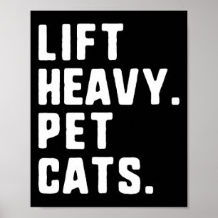 Lift Heavy Pet Cats Funny Gym Workout Weight Lifti Poster