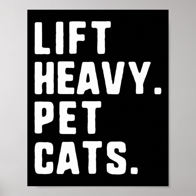 Lift Heavy Pet Cats Funny Gym Workout Weight Lifti Poster (Front)
