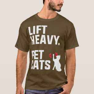 Lift Heavy Pet Cats Work Out Gym Gift  T-Shirt
