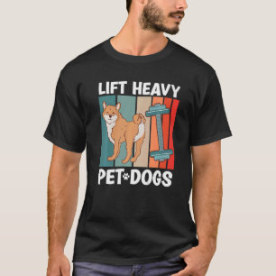 Lift Heavy Pet Dog Gym Fitness Weighlifter Bodybu T-Shirt