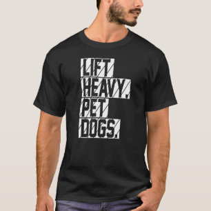 Lift Heavy Pet Dogs Dog Mama Weiner Hound Dachshun T-Shirt